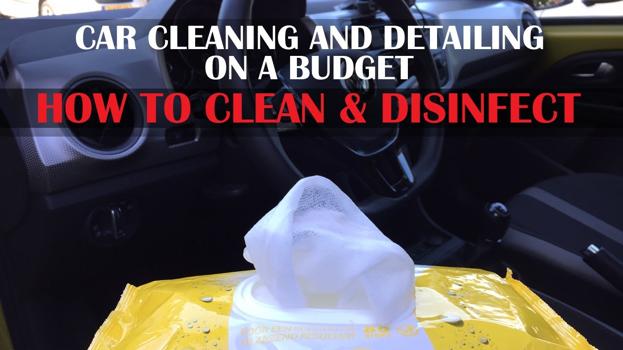 How To Clean & Disinfect Your Interior || Video #5 || Car Cleaning and Detailing on a BUDGET !
