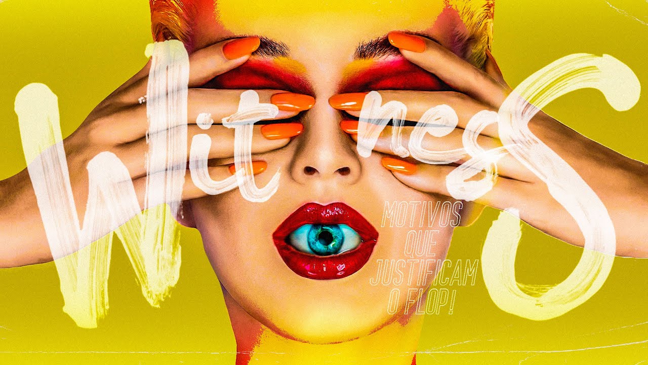 10 MOTIVOS QUE JUSTIFICAM O VERDADEIRO FLOP DE WITNESS DA KATY PERRY ANOS DEPOIS!