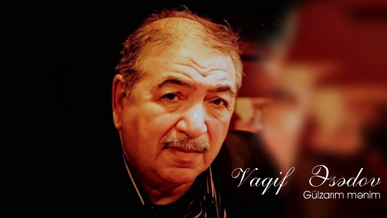 Vaqif Əsədov - Gülzarım menim