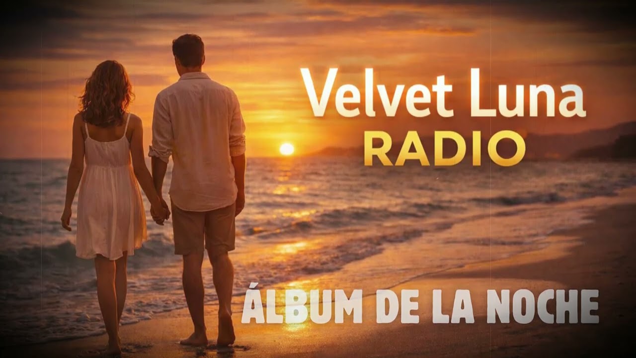 Velvet Luna Radio: canciones de amor lentas, suaves y latinas para noches tranquilas.#39