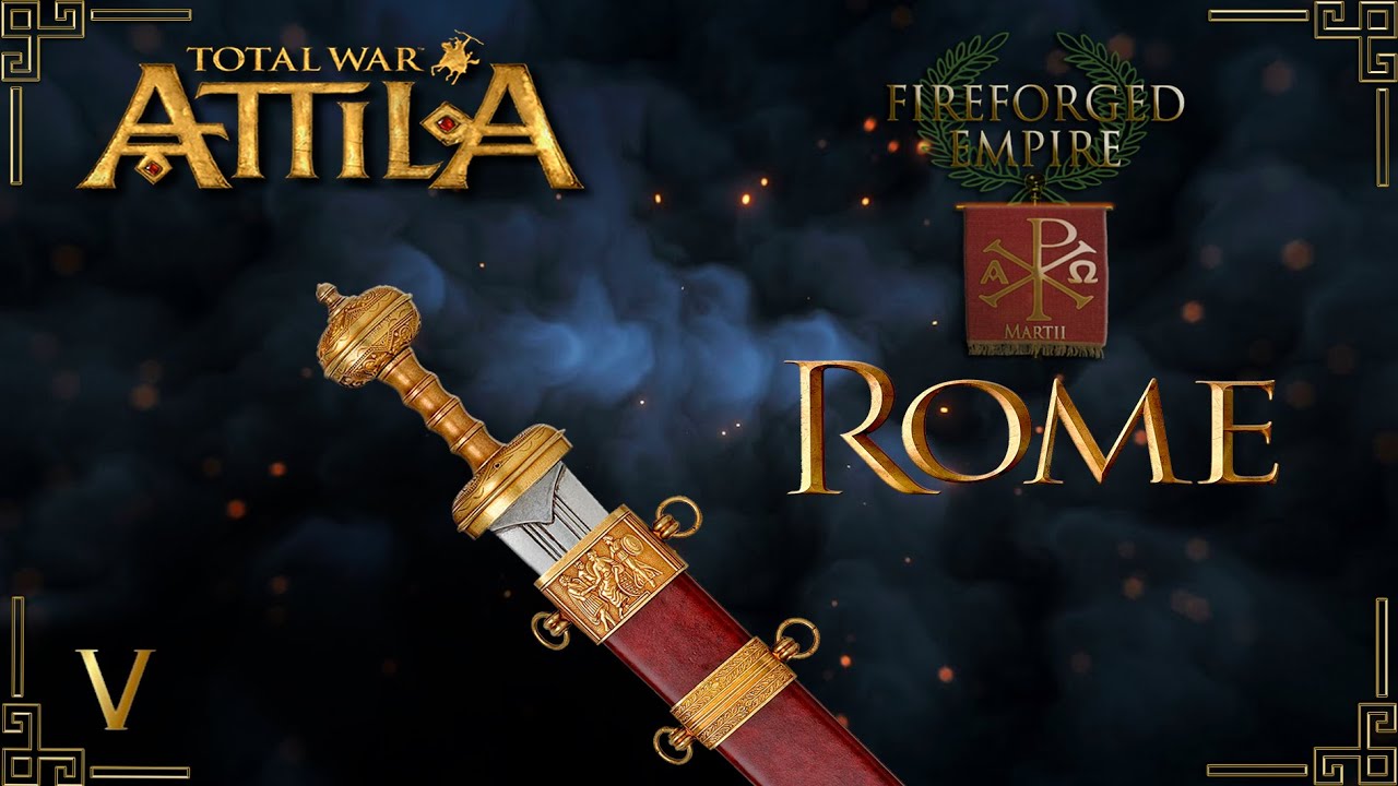 Attila total war мод FIREFORGED EMPIRE Рим-начало конца № 5