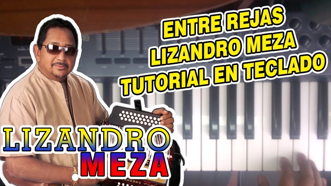 ENTRE REJAS - LIZANDRO MEZA (TUTORIAL EN TECLADO)