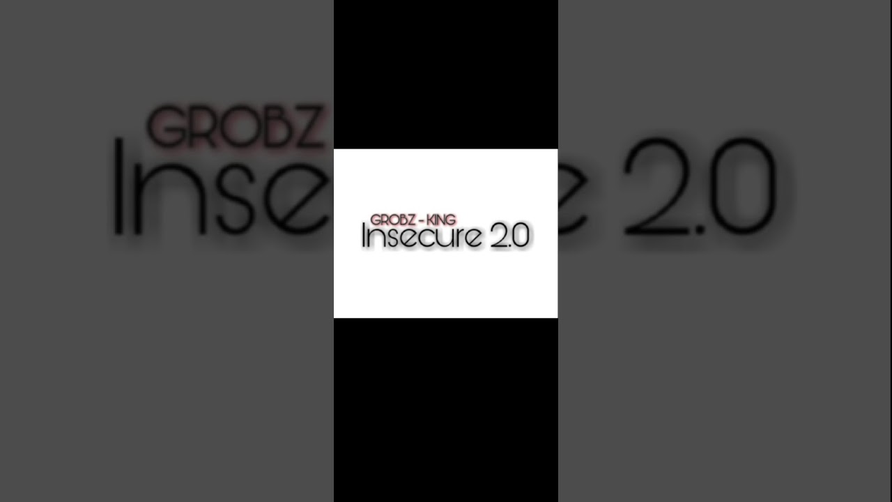 Grobz-king Insecure 2.0