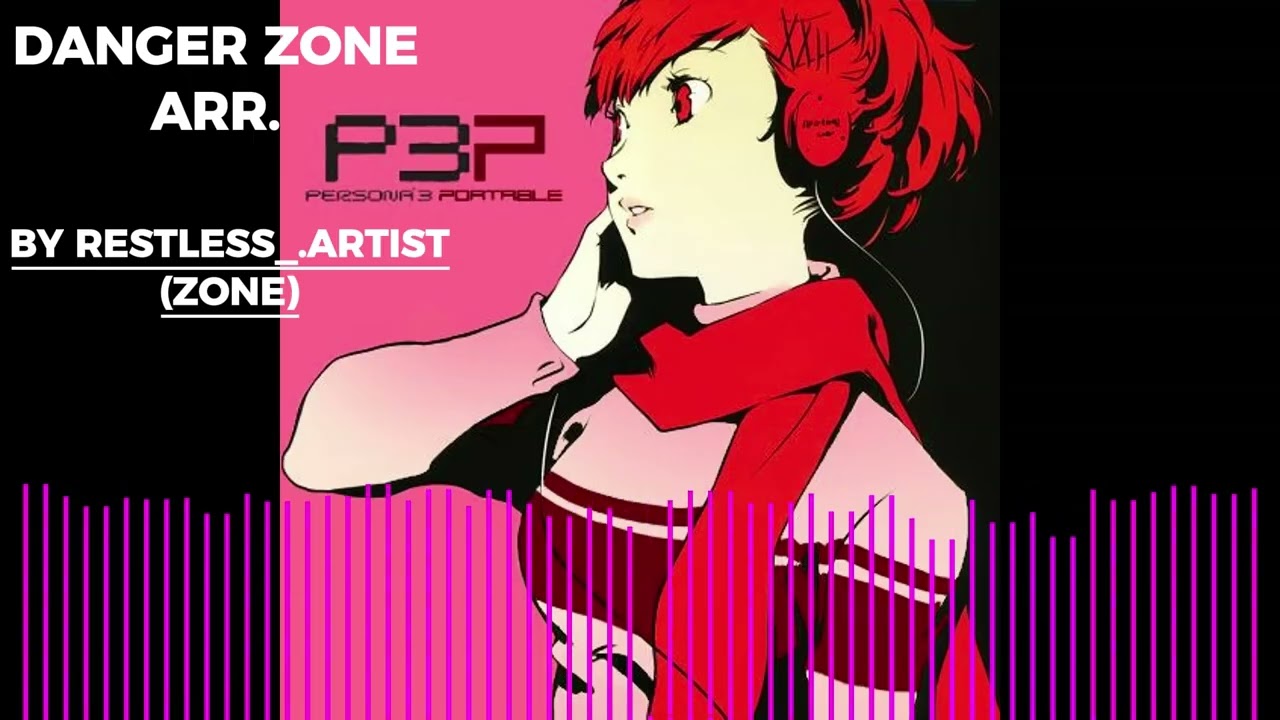 Persona 3 Portable: Danger Zone (Restless_.Artist Mix) — Danger Zone（デンジャー・ゾーン／レストレス・アーティスト・ミックス）