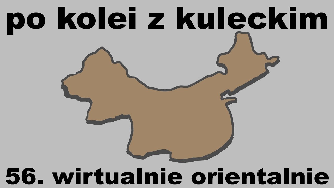 Po kolei z Kuleckim - Odcinek 56 - Wirtualnie orientalnie