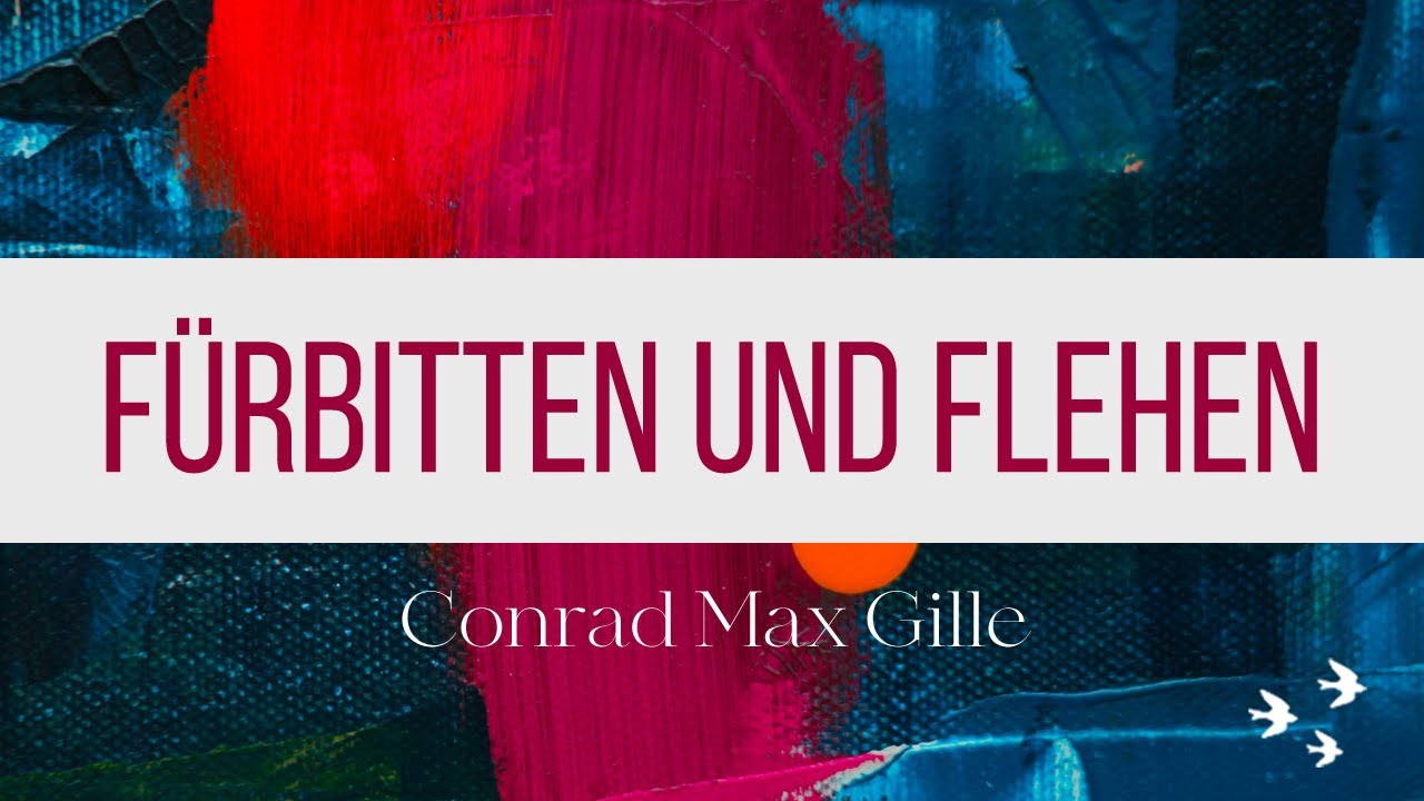 Fürbitten und Flehen | Conrad Max Gille | Leuchtfeuer-Gemeinde | 19.01.2025