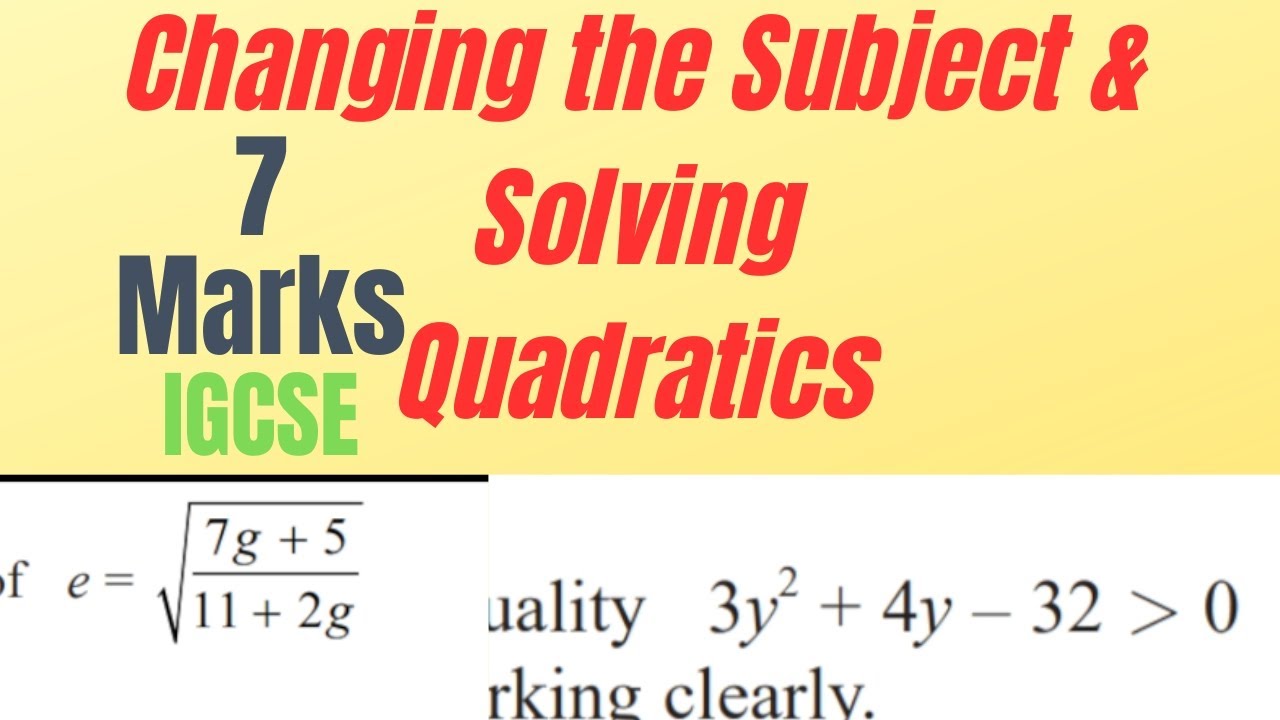 IGCSE Maths: How to Solve 7-Mark Algebra Questions (Changing the Subject & Quadratics)