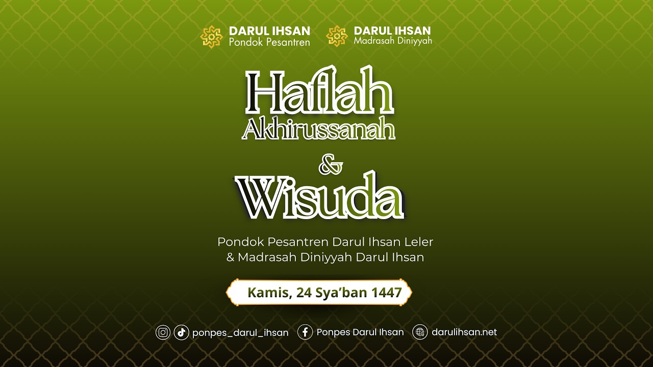 HAFLAH AKHIRUSSANAH & WISUDA PONDOK PESANTREN DARUL IHSAN LELER