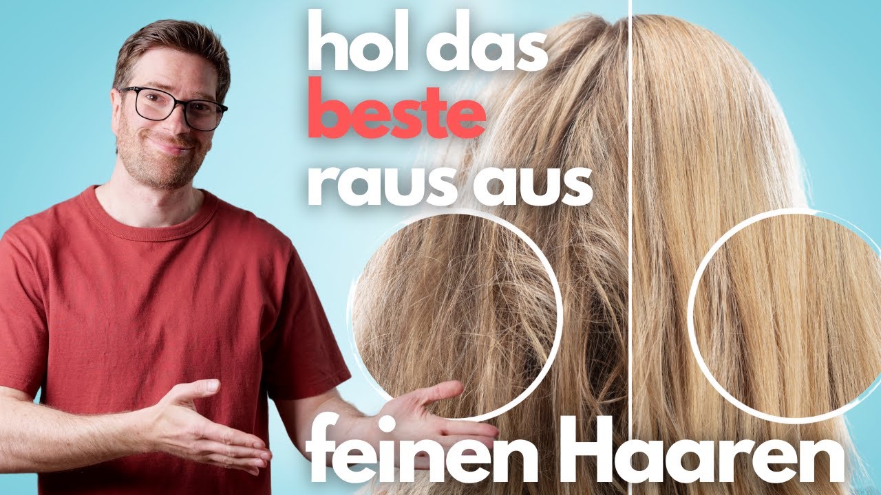 Wie du das Beste aus deinen feinen Haaren herausholst!