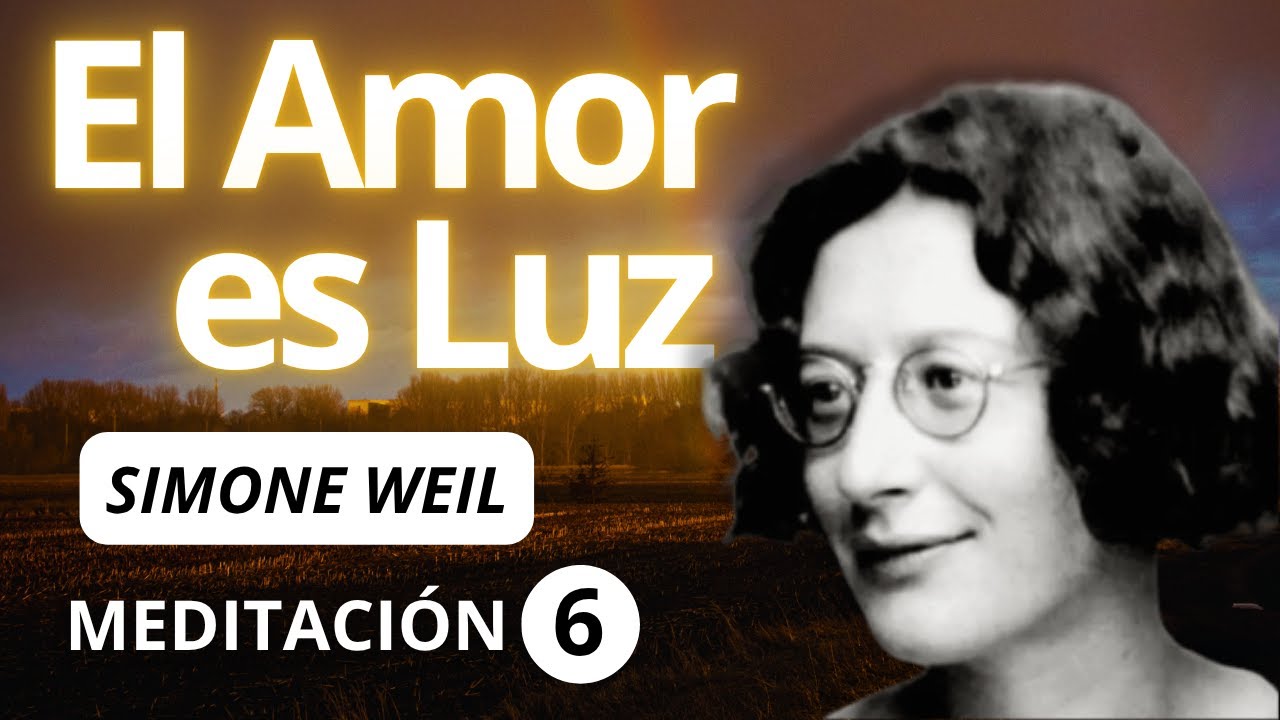 El Amor no es Consuelo, es Luz - Simone Weil