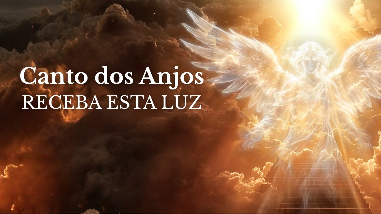 Canto dos Anjos: Música para Relaxar, Meditar, Curar | Frequência de Luz