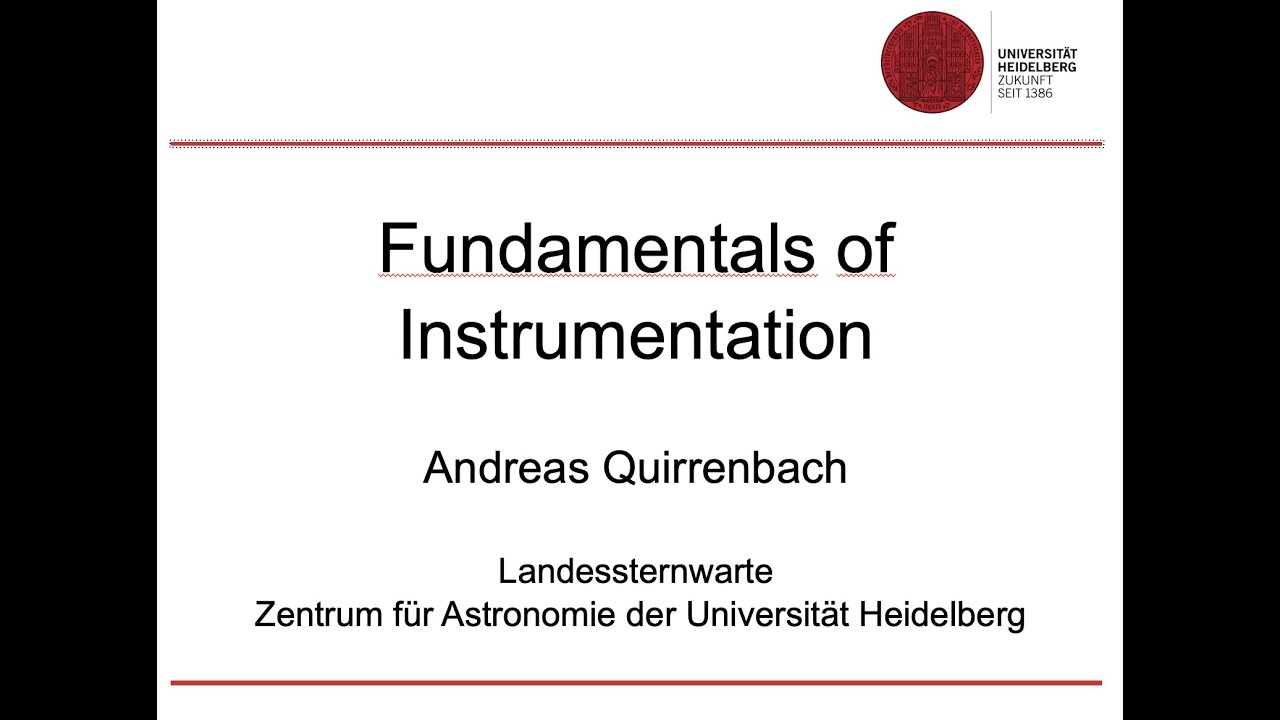 Fundamentals of Instrumentation - Dr. Andreas Quirrenbach (Univ. of Heidelberg)