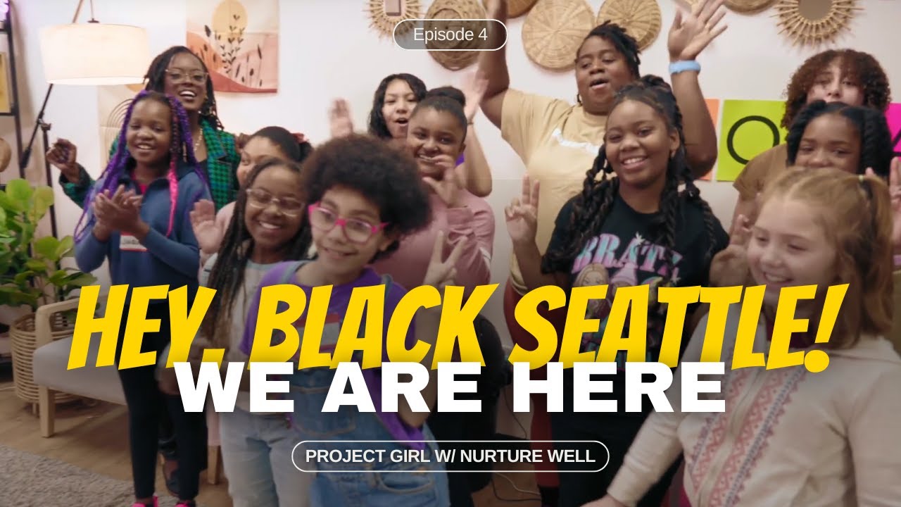 Hey, Black Seattle! We Are Here | Episode 4 | Project Girl Mentoring Program