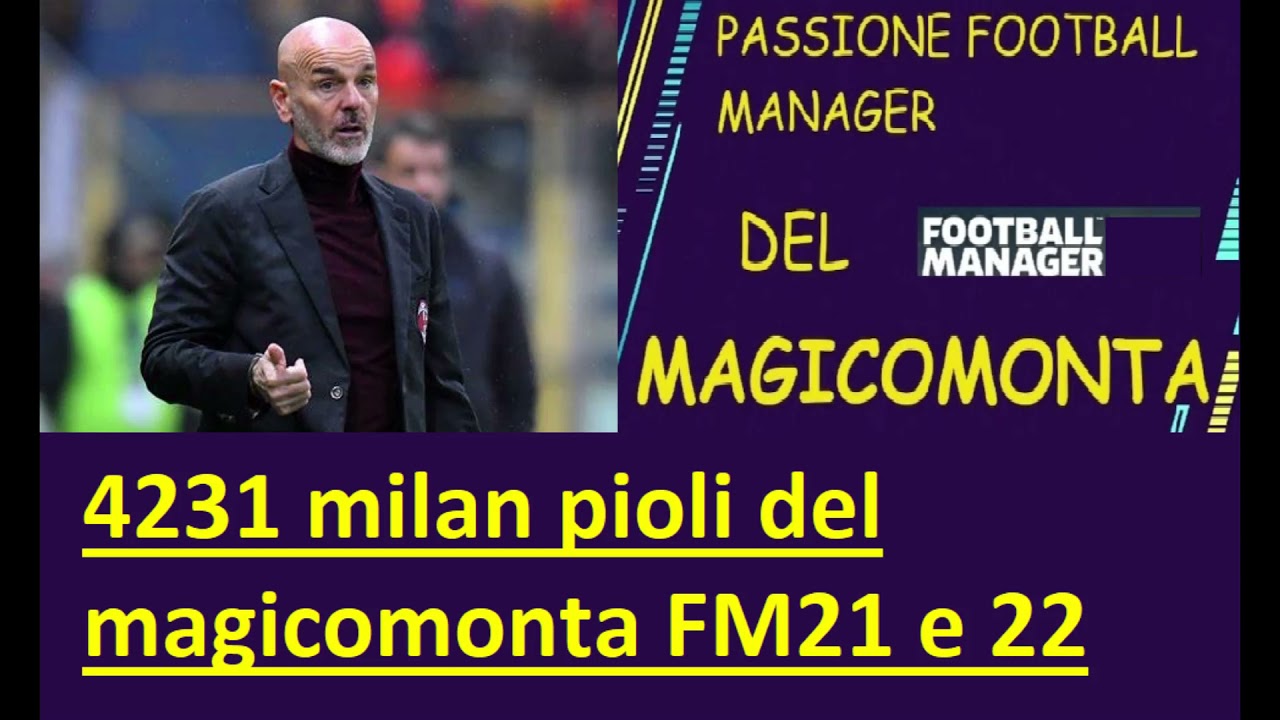 TATTICA FM21 FM 22 4231 MILAN PIOLI DEL MAGICOMONTA