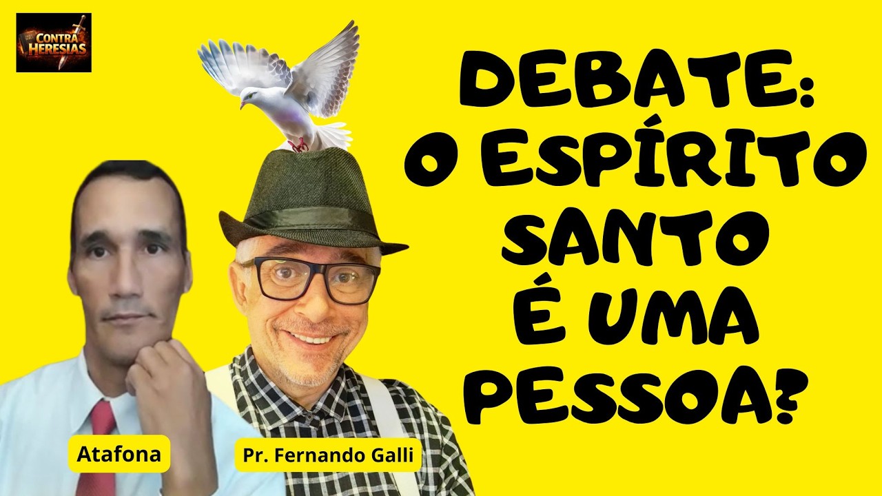 CONTRA HERESIAS 35  - ATAFONA X PR. FERNANDO GALLI: O ESPÍRITO SANTO É UMA PESSOA? - PARTE 1.