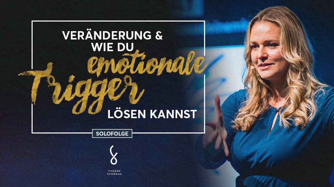 Veränderung & Wie du emotionale Trigger lösen kannst!