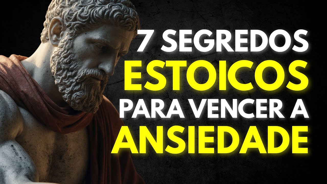 7 Virtudes ESTOICAS para VENCER a ANSIEDADE e Construir uma Vida PRÓSPERA - SABEDORIA ESTOICA