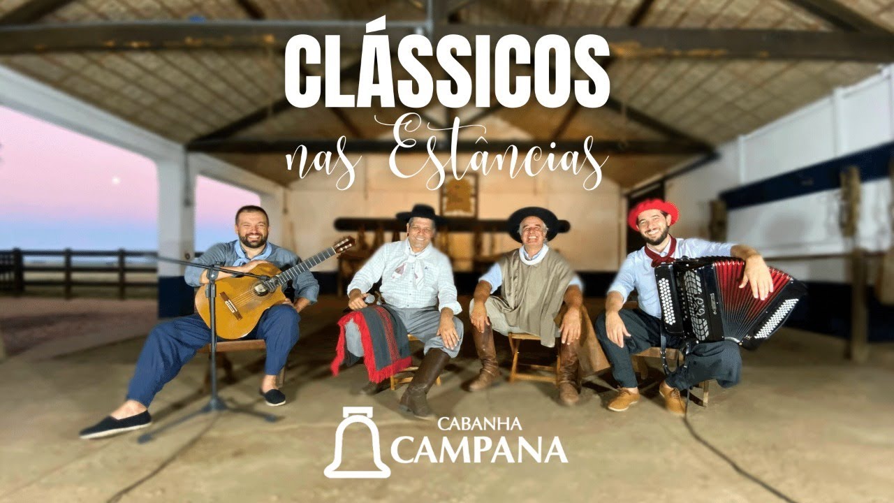 CLÁSSICOS NAS ESTÂNCIAS - MÚSICA ESTAMPA - CABANHA CAMPANA ESTÂNCIA CANELEIRA
