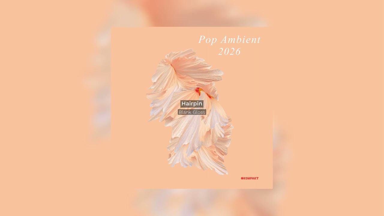 Blank Gloss - Hairpin - Pop Ambient 2026 - Kompakt