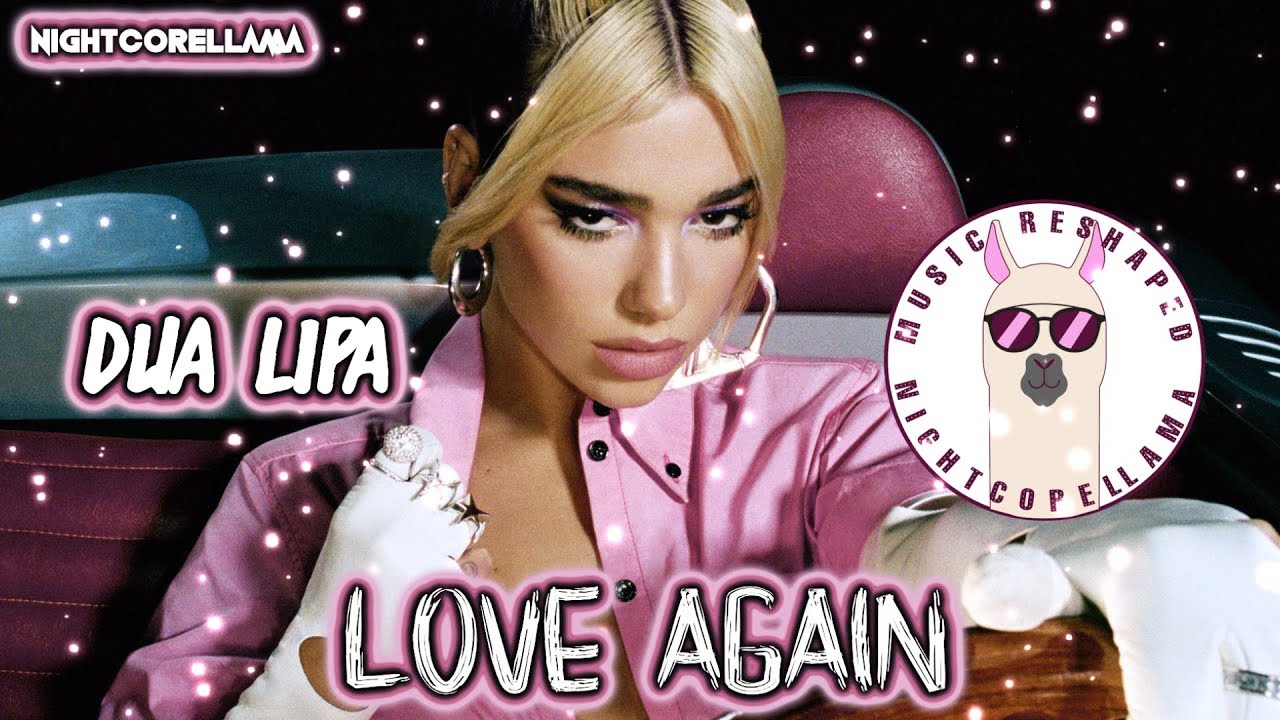 Dua Lipa - Love Again (Lyrics) | Official Nightcore LLama Reshape