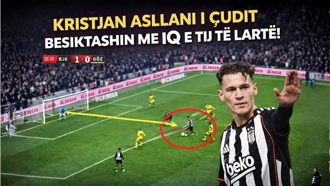 Kristjan Asllani i çudit te Beshiktashi me IQ e treguar, shikoni nuhatjen e madhe te goli i shënuar