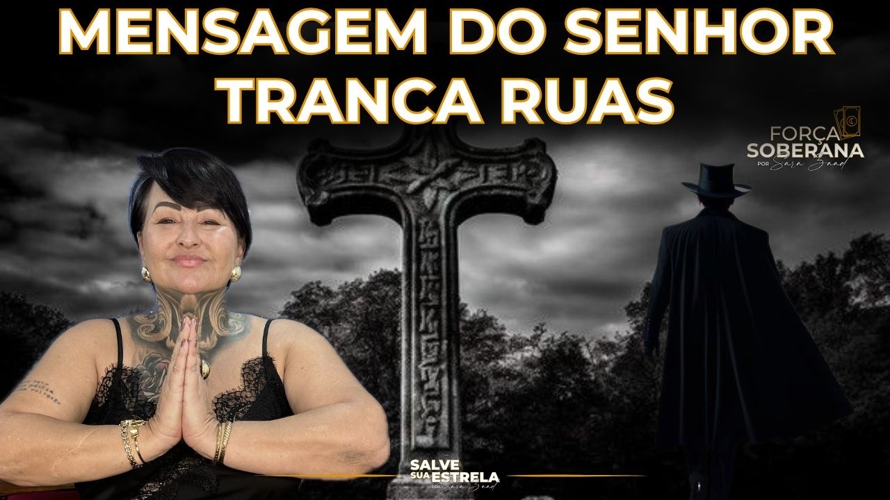 Tranca Ruas abre seus caminhos: Recado espiritual urgente!