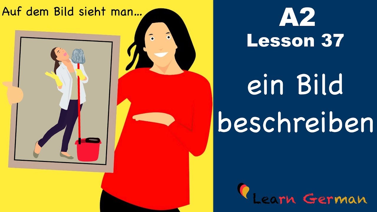 A2 -Lesson 37 | Bildbeschreibung | ein Bild beschreiben | Picture description | German for beginners