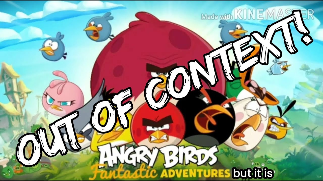 Angry Birds Fantastic Adventures but it is OUT OF CONTEXT ft. @GerardtheRedBird