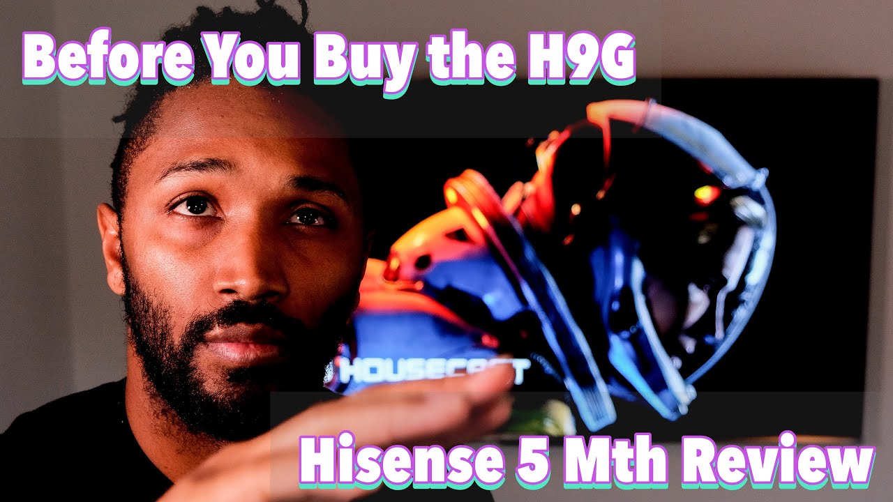 Before You Buy - Hisense H9G 5 Month  Follow Up Review