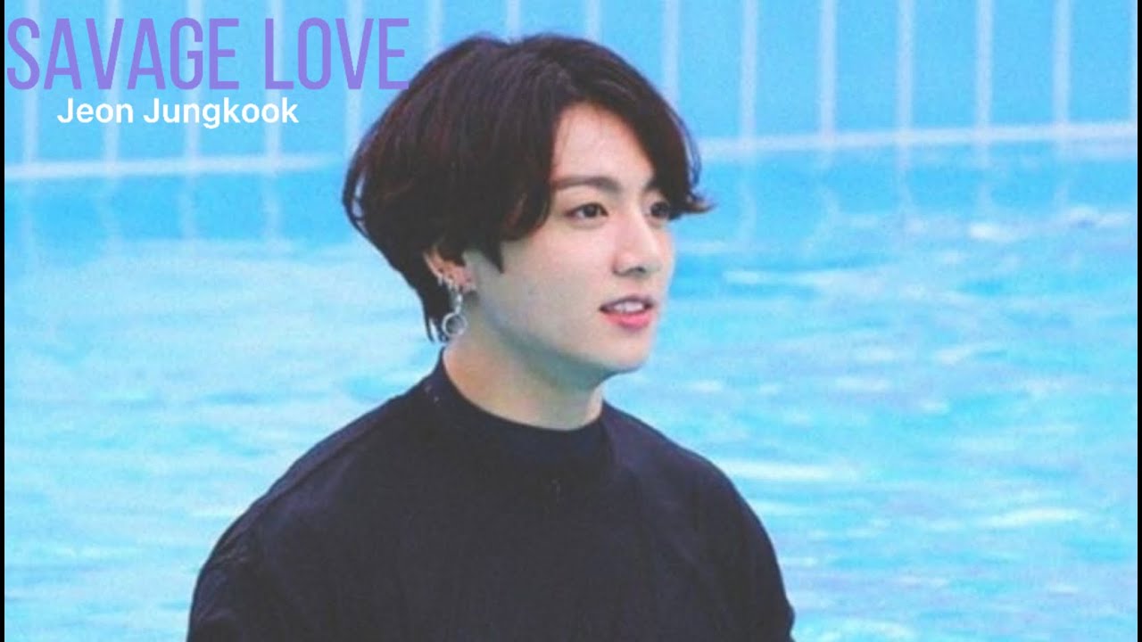 Jeon Jungkook - Savage Love 『FMV』