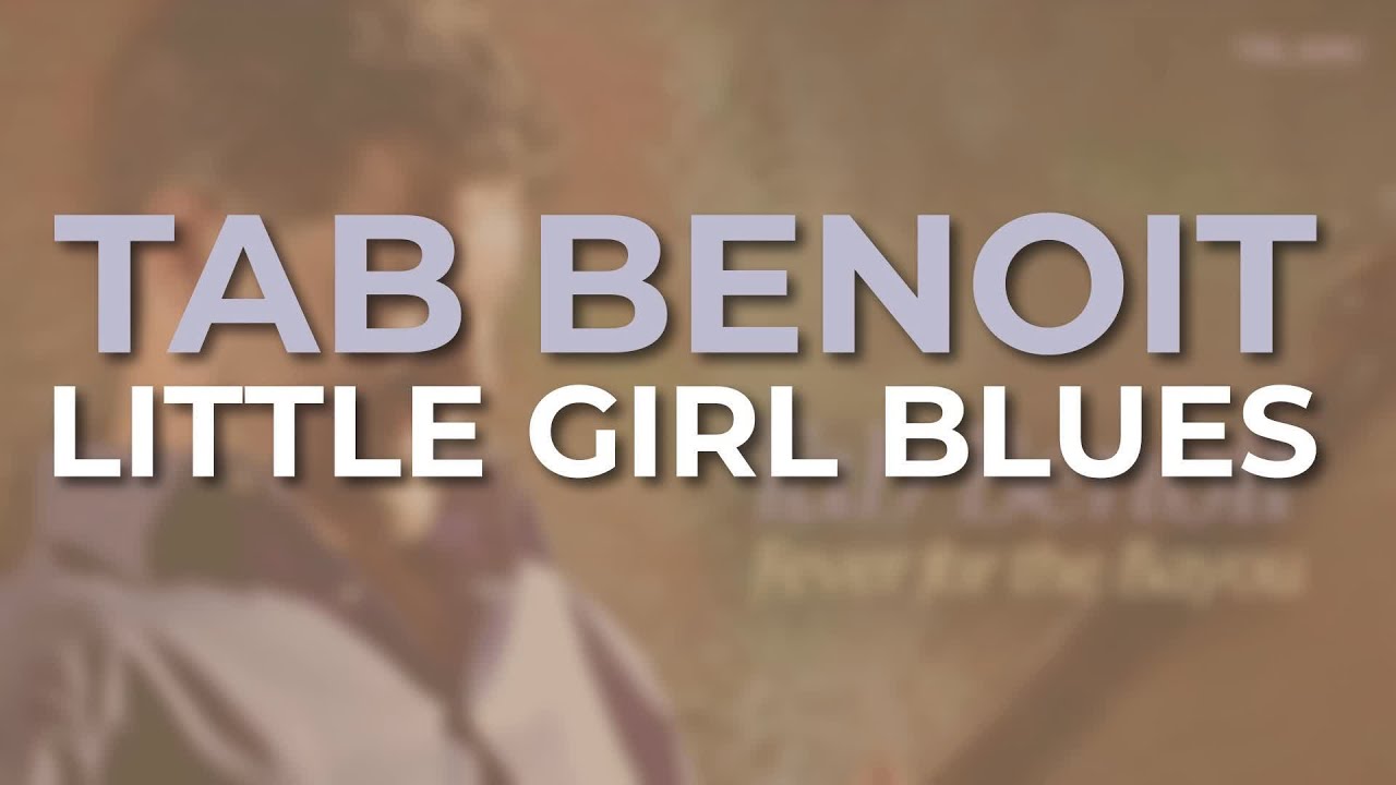 Tab Benoit - Little Girl Blues (Official Audio)