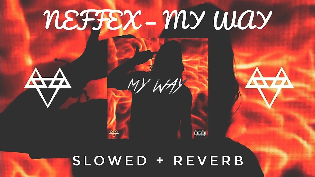 NEFFEX - MY WAY | (SLOWED & REVERB) | FEEL THE REVERB.