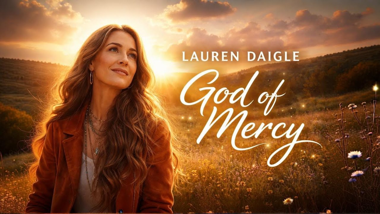 God of Mercy | Deep Emotional Worship Song | Lauren Daigle– Original Christian Worship Songs 2026