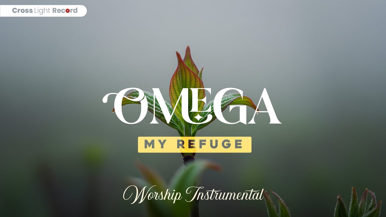 Omega My Refuge - Gentle instrumental worship to calm anxiety and pray