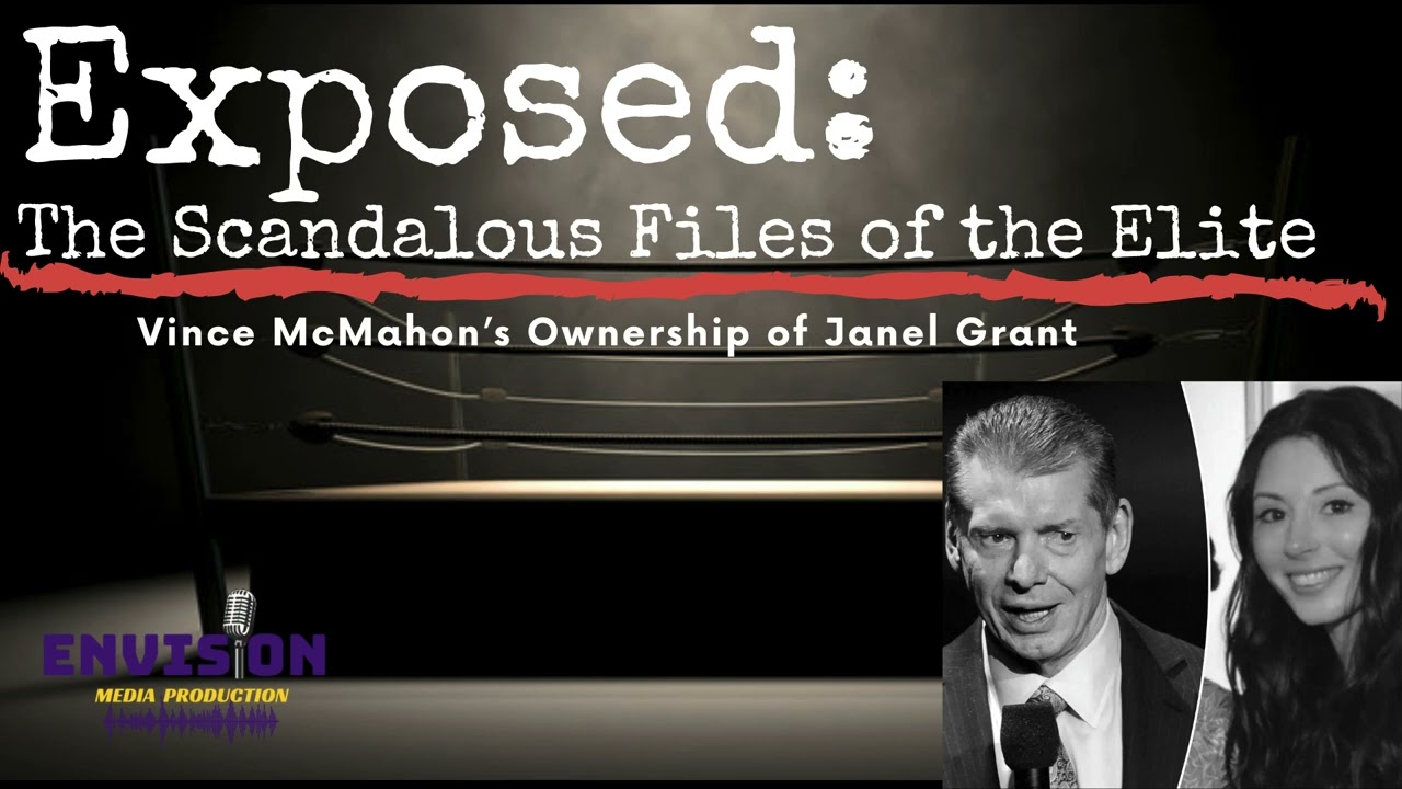 Exposed: Vince Mcmahon's Ownership of Janel Grant