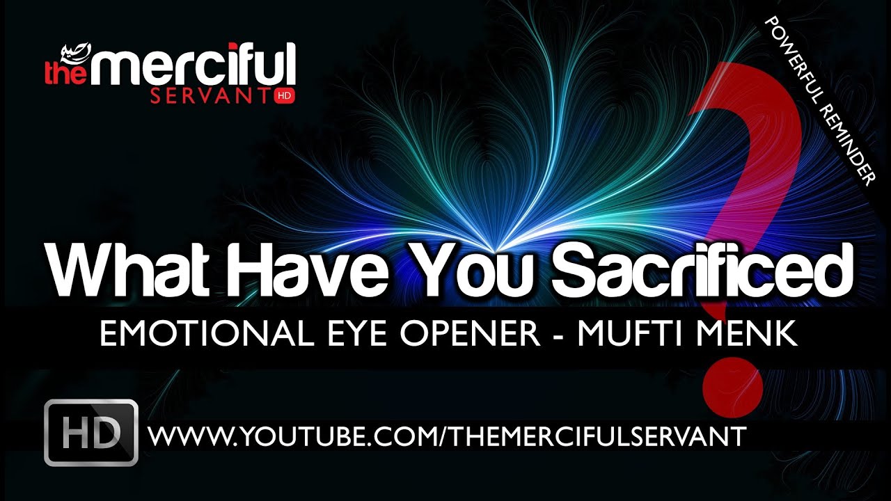 What Have You Sacrificed ᴴᴰ - Emotional Eye Opener - Mufti Menk