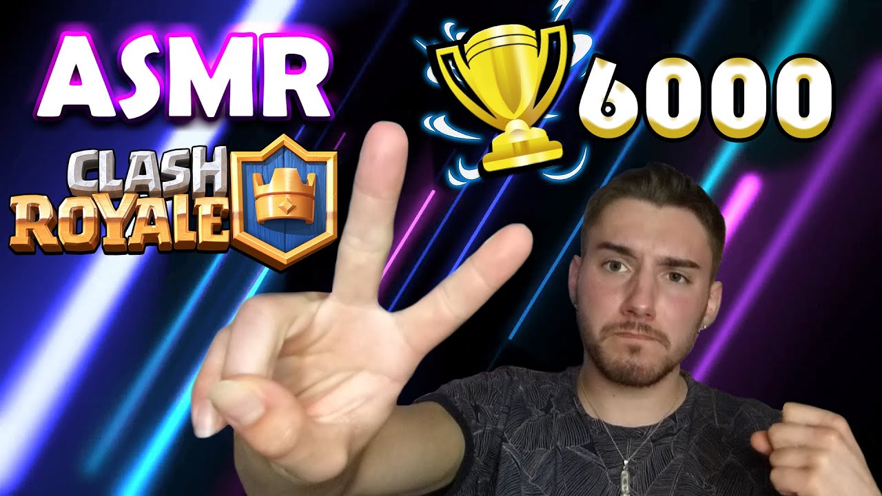 ASMR - Clash Royale | 6000 trophées ?