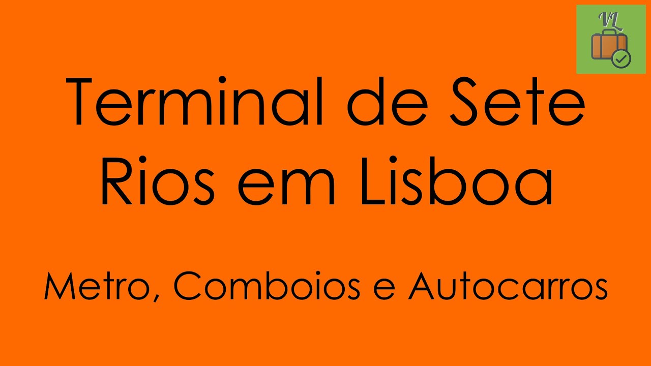 Como chegar de metro ao Terminal de Sete Rios em Lisboa. Estação intermodal nacional e internacional