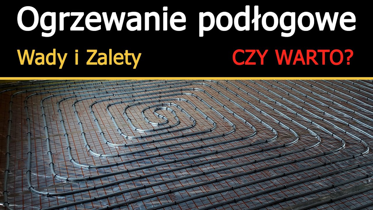 CZY WARTO? Ogrzewanie podłogowe - Wady i zalety