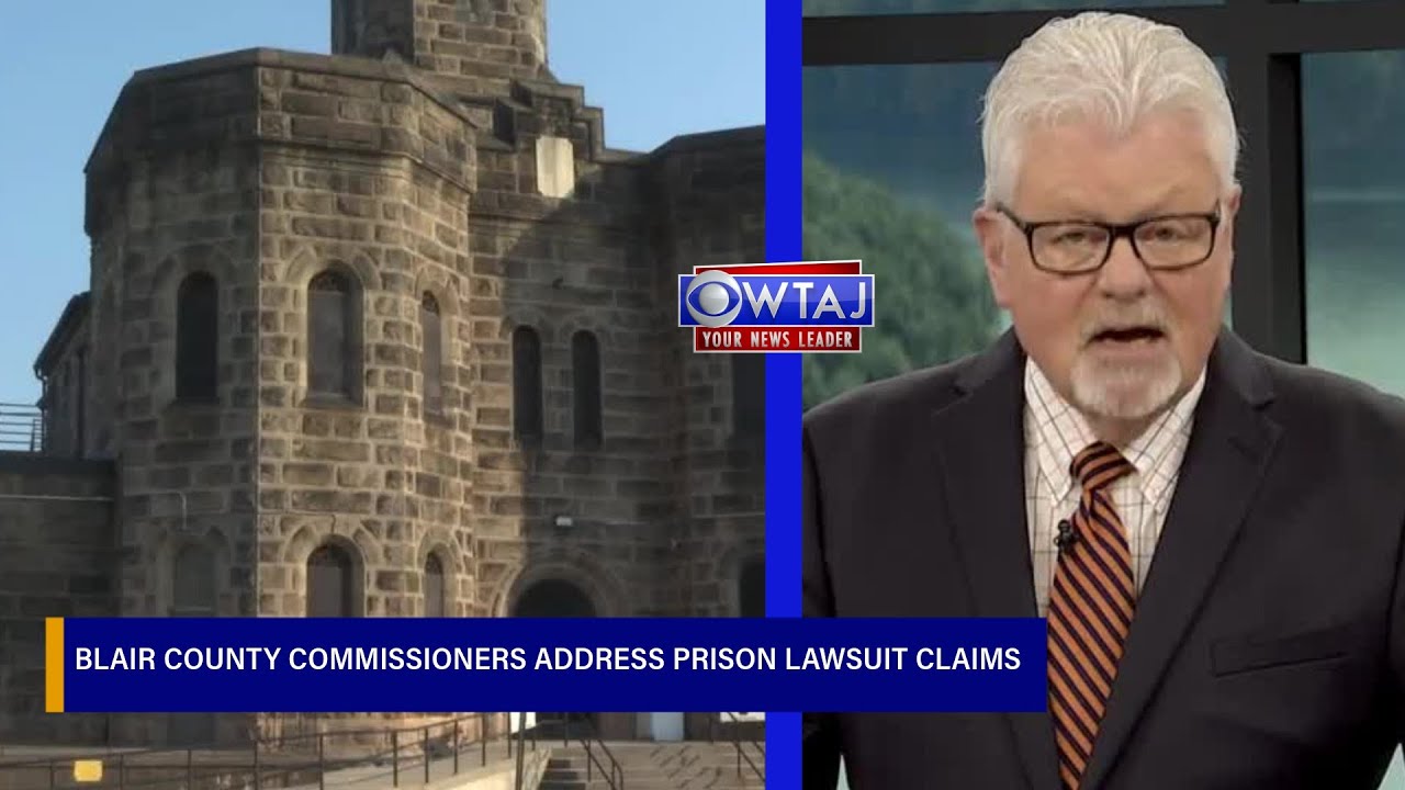 Blair County Commissioners address prison lawsuit claims | WTAJ
