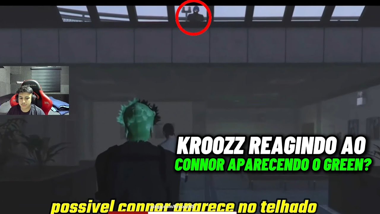 KROOZZ REAGINDO AO PAI DELE (CONNOR) APARECENDO PARA O GREEN
