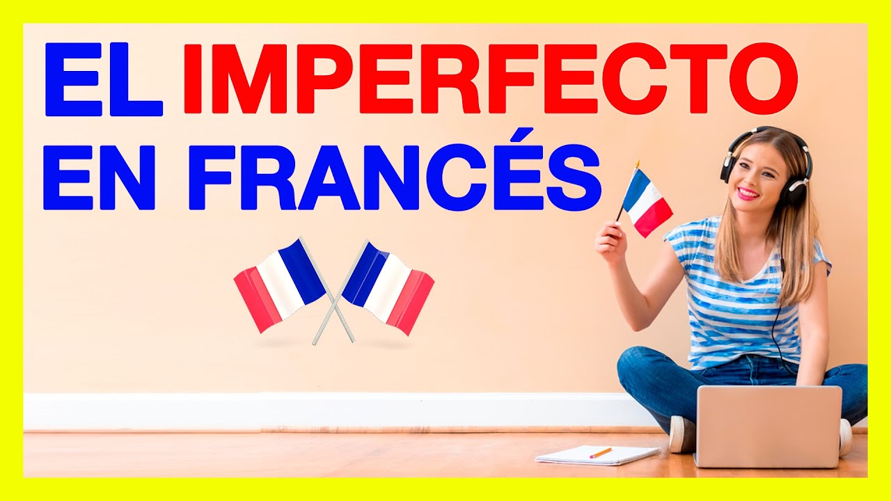 El IMPERFECTO en FRANCES (Imparfait) 🚀 Formación del imperfecto en francés, explicación, ejemplos