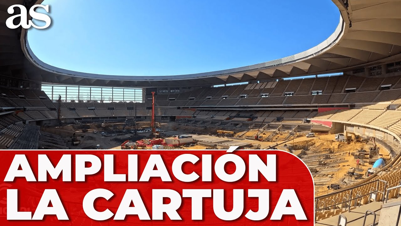 AMPLIACI&Oacute;N de LA CARTUJA | AS&Iacute; est&aacute;n las OBRAS para la FINAL de COPA DEL REY