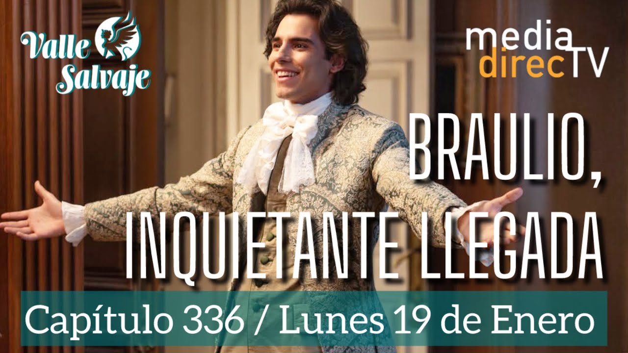 🔵 Capítulo 336 Valle Salvaje AVANCE / Braulio, inquietante llegada