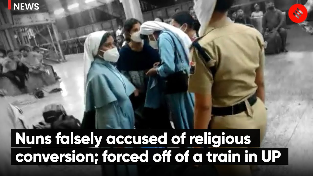 Nuns falsely accused of religious conversion; forced off of a train in UP