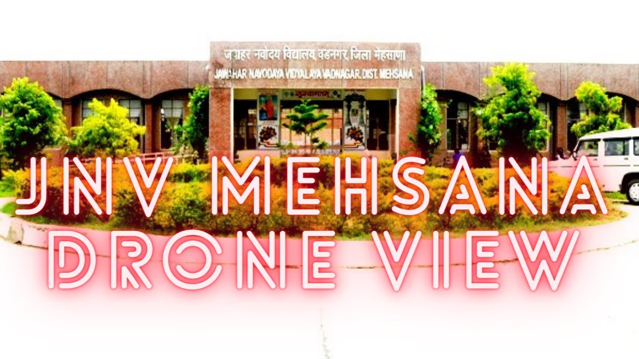 JNV Mehsana || Full Drone view || Jawahar Navodaya Vidyalaya Vadnagar, Mehsana, Gujarat||Campus view