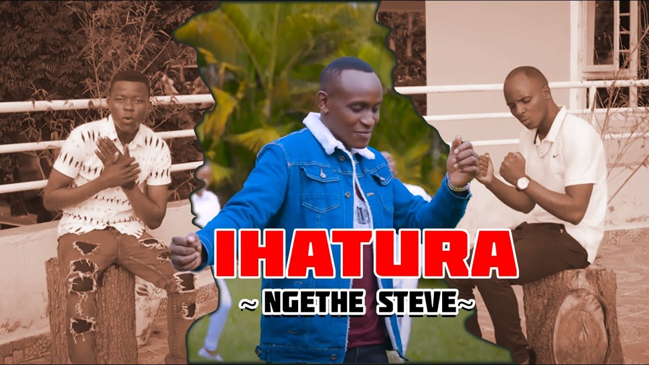 IHATURA | NGETHE STEVE | NIWATARAGA MAITHORI | OFFICIAL 4K VIDEO | Sms 'SKIZA 6985081' to 811 |