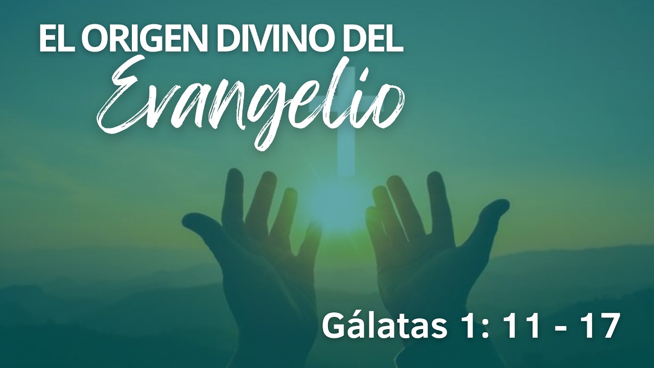 Gálatas 1:11-17 | El Origen Divino del Evangelio | Miguel Ayala