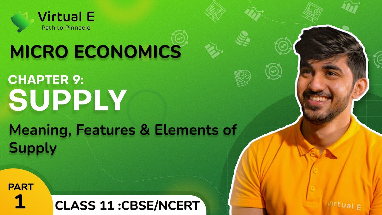 Class 11 Microeconomics Ch 9 | Supply | 1 - Meaning, Features & Elements of Supply