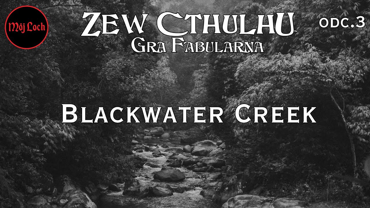 Zew Cthulhu - Blackwater Creek- odc.3